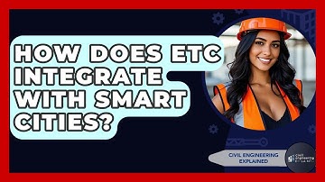 How Does ETC Integrate With Smart Cities? - Civil Engineering Explained