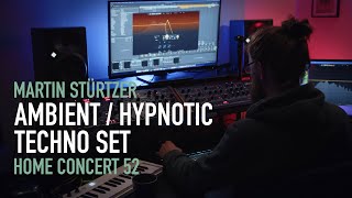 Ambient / Hypnotic Techno Liveset (Home Concert 52) by Martin Stürtzer 13,454 views 10 months ago 48 minutes