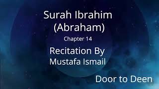 Surah Ibrahim (Abraham) Mustafa Ismail  Quran Recitation