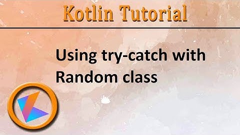 #182 Kotlin Tutorial | Using try-catch with Random class