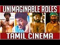 Unimaginable roles of tamil cinema  nettv4u
