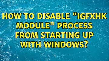 How to disable "igfxHK Module" process from starting up with Windows? (3 Solutions!!)