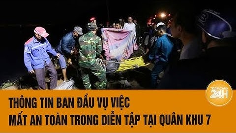 Thông tin ban đầu vụ việc mất an toàn trong diễn tập tại Quân khu 7