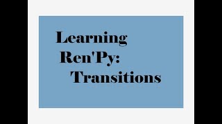 Ren'Py 7.0: Learning Ren'Py: Transitions