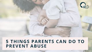 5 things parents can do to prevent sexual abuse