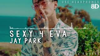 [8D AUDIO] Jay Park _ Sexy 4 eva  | Use Headphone