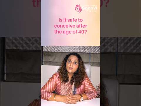 Is it safe to convince after the age of 40s? | Dr Vaishali Chavan #drvaishalichavan #saanviclinic