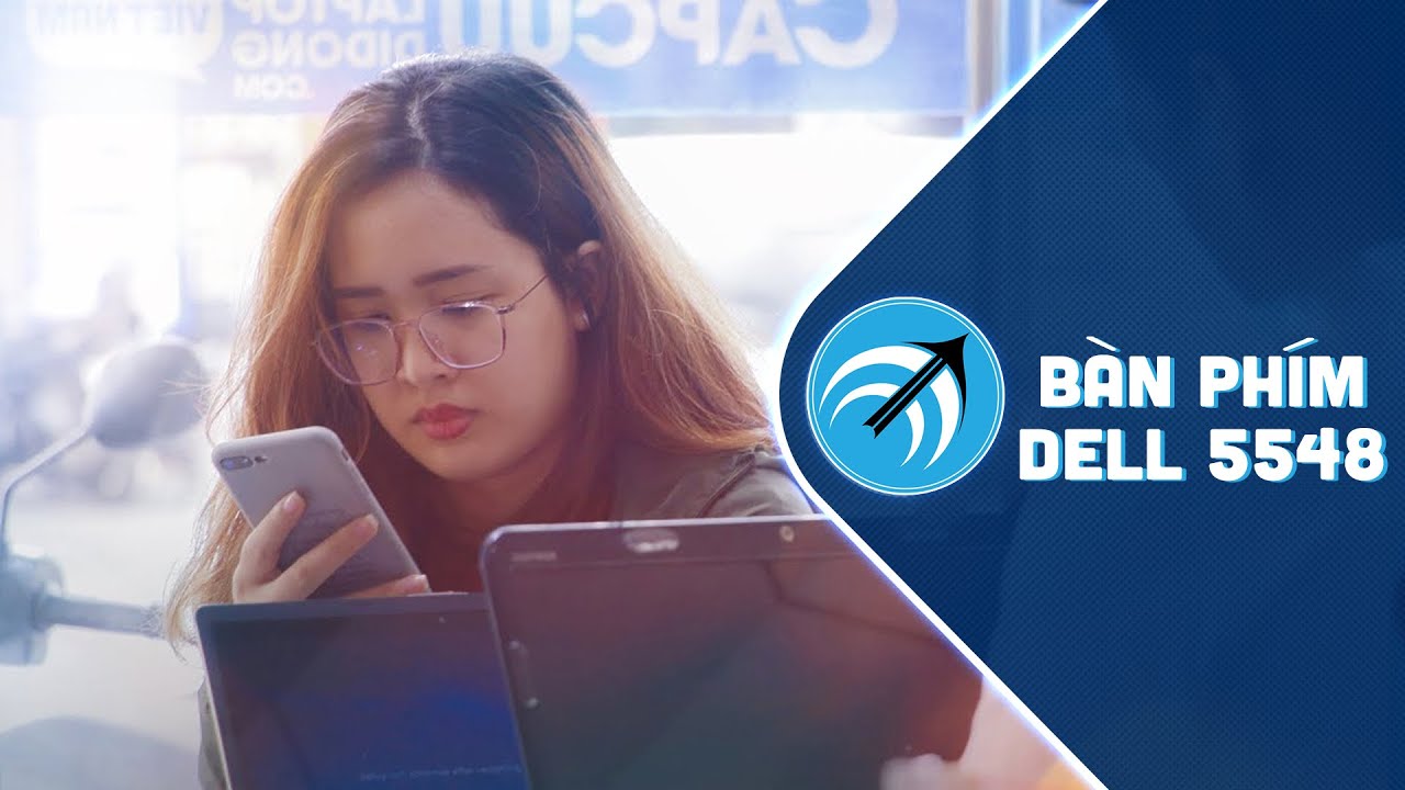Ai rồi cũng khác, bàn phím nào rồi cũng phải thay, mua bàn phím Dell 5548 ở đâu? – Capcuulaptop.com