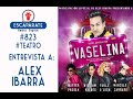 #823 #Teatro Alex Ibarra nos invita a disfrutar de la "Nueva Generación Vaselina".