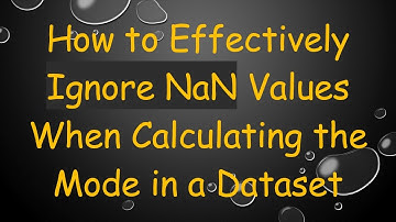 How to Effectively Ignore NaN Values When Calculating the Mode in a Dataset