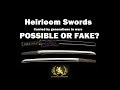 Heirloom Swords Handed Down For Generations - Possible or Fake?