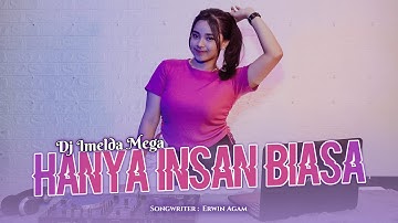 DJ Imelda Mega - Hanya Insan Biasa (DJ Mix) - Official Music Video