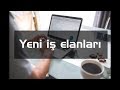 iş elanlari 2018 (sentyabr ayinin sonu oktyabr ayinin evveli üçün)