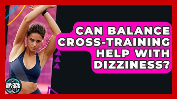 Can Balance Cross-Training Help With Dizziness? - Running Beyond Limits