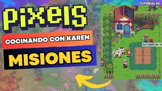 PIXELS MISIONES  | COCINANDO CON KAREN  | GANA DINERO JUGANDO PIXELS