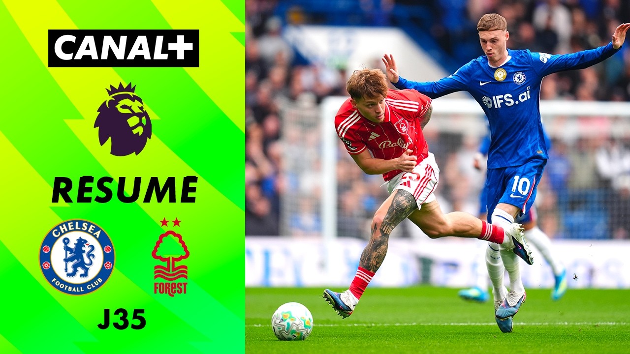 Nottingham Forest domine Chelsea prestation autoritaire - Premier League 2025/26 (J35)