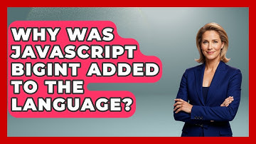 Why Was JavaScript BigInt Added To The Language? - JavaScript Toolkit