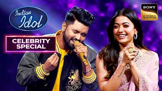 'Kesariya' पर Subhadeep के Vocals सुनकर Rashmika ने उतारी नज़र | Indian Idol 14 | Celebrity Special