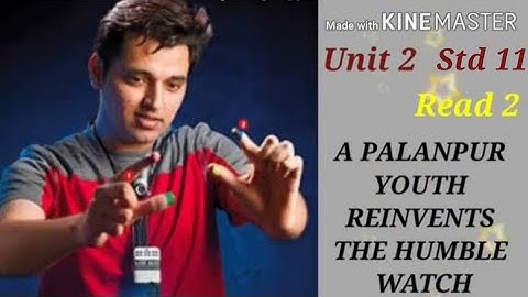 English Std 11 unit 2 read 2 A palanpur youth reinvents the humble watch