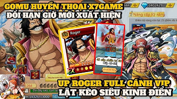 Gomu Huyền Thoại 10K #19 - VUA HẢI TẶC ROGER FULL CÁNH CỰC VIP && LẬT KÈO SIÊU KINH ĐIỂN TỪ SHIKI EX