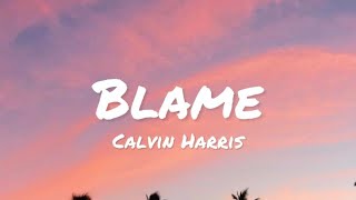 Calvin Harris - Blame (lyrics)