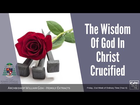 The Wisdom Of God In Christ Crucified - Homily by Archbishop William Goh (28 August 2020)