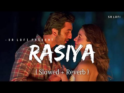 Rasiya - Lofi (Slowed + Reverb) | Tushar Joshi, Shreya Ghoshal | SR Lofi