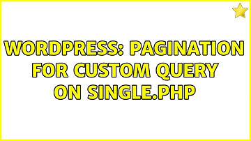 Wordpress: Pagination for custom query on single.php