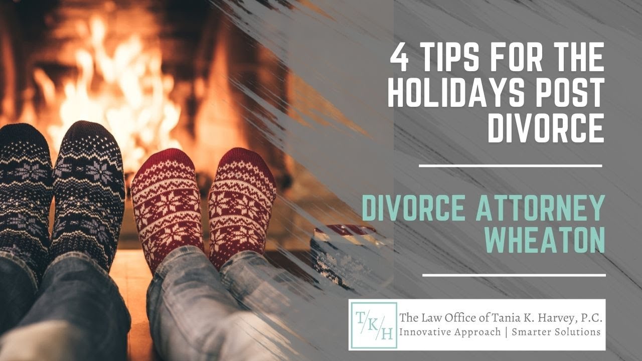 Divorce Attorney Wheaton | 4 Tips for the Holidays Post Divorce | Law Office of Tania K. Harvey