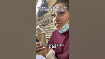 CUSTOMER REFUSED TO PAY SO I CUT HER NAILS OFF