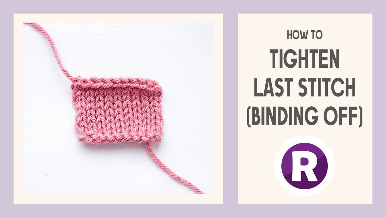 How to: Tighten the Last Stitch of Your Bind Off Edge