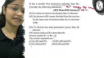 B has a smaller first ionization enthalpy than Be. Consider the fol...