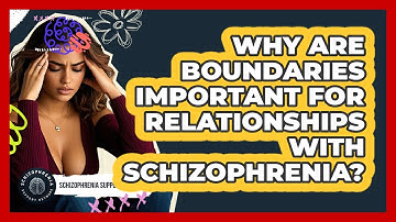 Why Are Boundaries Important For Relationships With Schizophrenia? - Schizophrenia Support Network