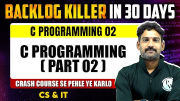 C Programming 02 | C Programming (Part 02) | CS & IT | DA | GATE 2025 Crash Course
