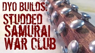 AlphaDyo: Studded Samurai War Club (Kanabo / Tetsubo) BUILD