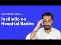 Incndio no hospital badim  manuteno predial