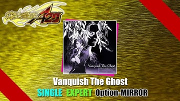 [DDR譜面動画]DDR A Vanquish The Ghost SINGLE EXPERT MIRROR