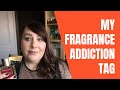 MY FRAGRANCE ADDICTION TAG | EmysWorldofFragrance Tag | PERFUME COLLECTION 2021