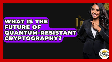 What Is The Future Of Quantum-Resistant Cryptography? - CryptoBasics360.com