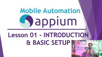 Appium Mobile Automation - Lesson 01 | INTRODUCTION & BASIC SETUP | Appium Architecture