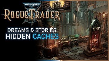 Warhammer 40k: Rogue Trader - DREAMS & STORIES Quest (Hidden Caches)