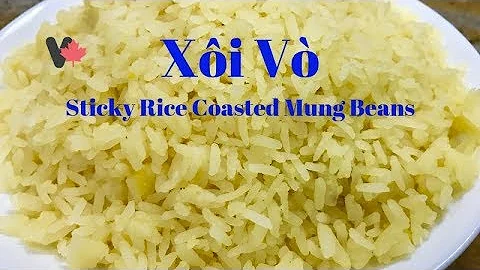 Cách Nấu Xôi Vò Đậu Xanh Nước Cốt Dừa Nhanh, Mềm, Dẻo. Sticky Rice Coasted Mung Beans . Canada