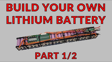 How To Build a Lithium Battery (Part 1 of 2)