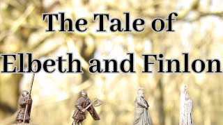 The Tale of Elbeth and Finlon. Prelude to The War of The River Series. A Lord of the Rings Saga.