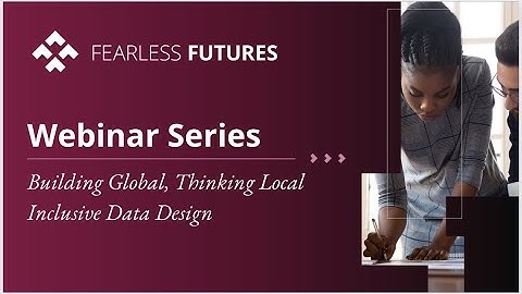 Webinar: Building Global, Thinking Local - Inclusive Data Design