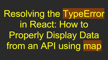 Resolving the TypeError in React: How to Properly Display Data from an API using map