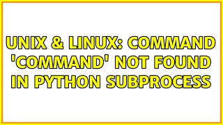 Unix & Linux: Command 'command' not found in python subprocess (2 Solutions!!)