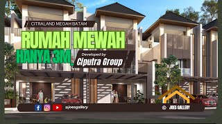 Rumah Mewah New Chateau dari CitraLand Megah Batam by Ciputra Group lokasi di pusat Batam Centre