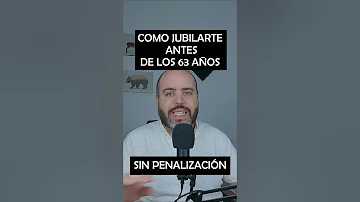 ¿Cómo puedo jubilarme anticipadamente sin penalización?