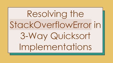 Resolving the StackOverflowError in 3-Way Quicksort Implementations